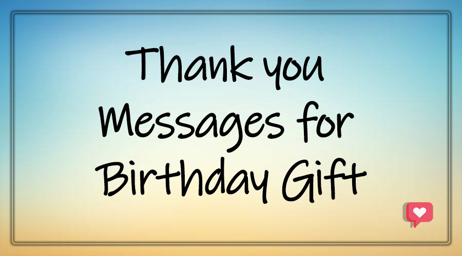 Best 40+ Thank you Messages for Birthday Gift - BdayWishesMsg