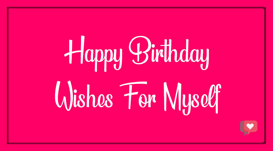 Best 35+ Birthday Wishes For Myself - BdayWishesMsg