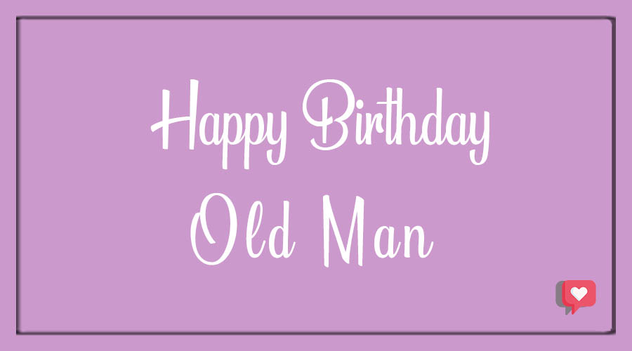 best-30-happy-birthday-old-man-bdaywishesmsg