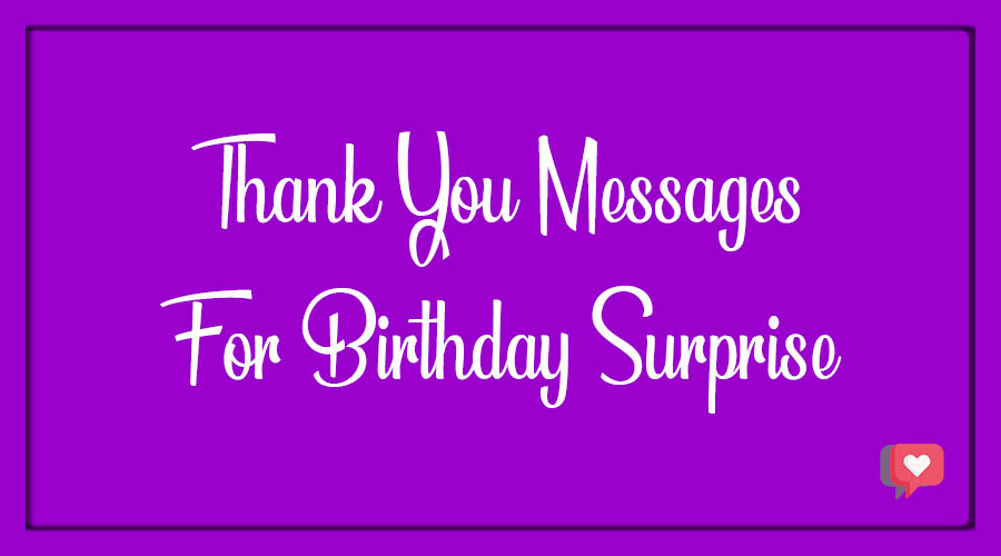 Best 20+ Thank You For Birthday Surprise - BdayWishesMsg