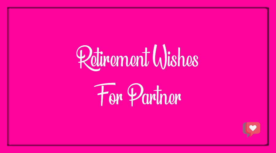 Best 40+ Retirement Wishes for Partner - BdayWishesMsg