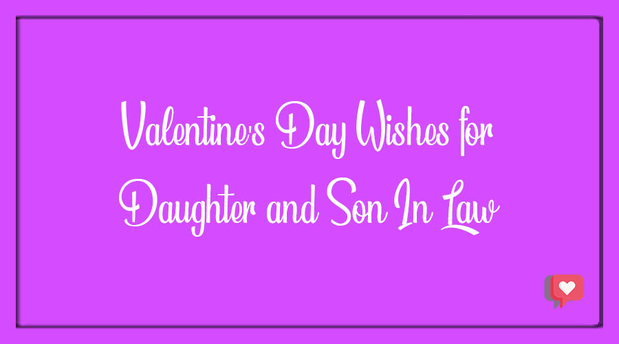 Best 20+ Valentine's Day Wishes for Daughter and Son In Law - BdayWishesMsg