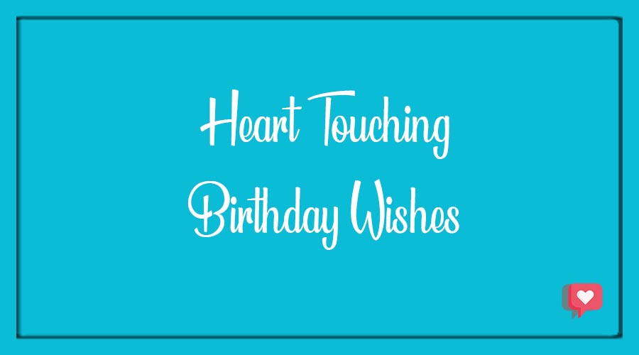 Heart Touching Birthday Wishes